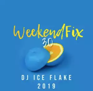 Dj Ice Flake - WeekendFix 30 2019